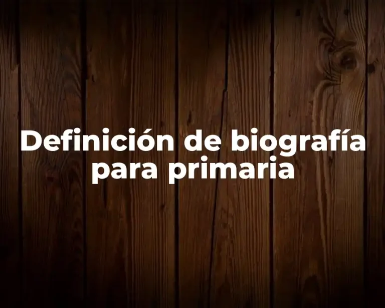 Definición de biografía para primaria