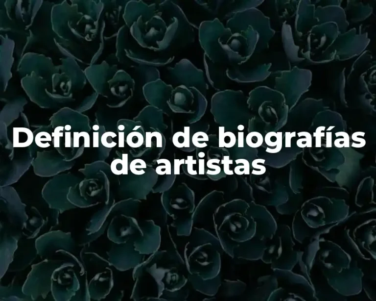 Definición de biografías de artistas