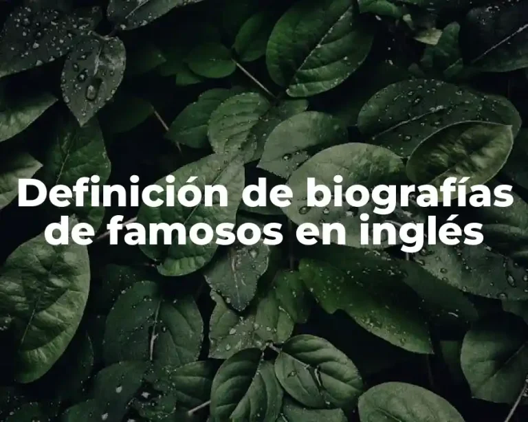 Definición de biografías de famosos en inglés