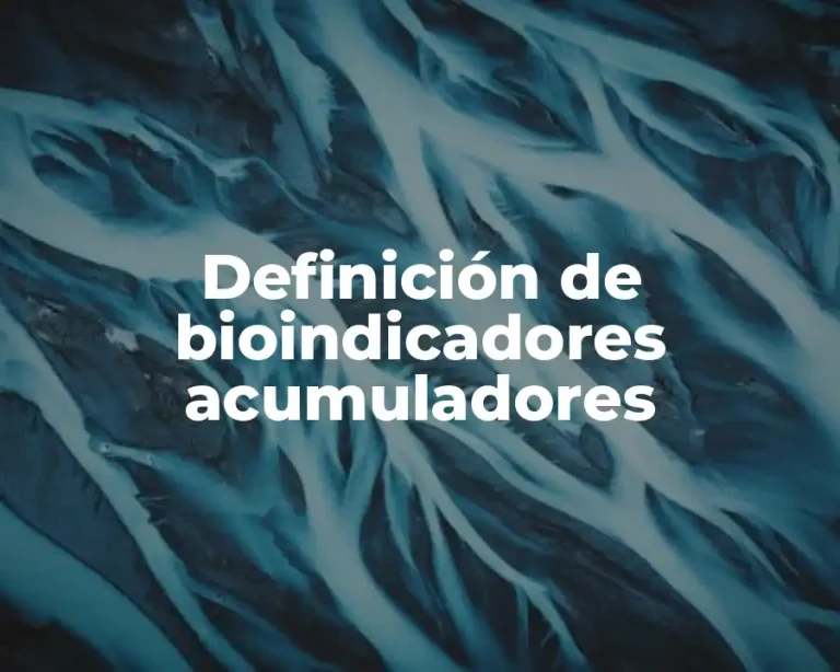 Definición de bioindicadores acumuladores