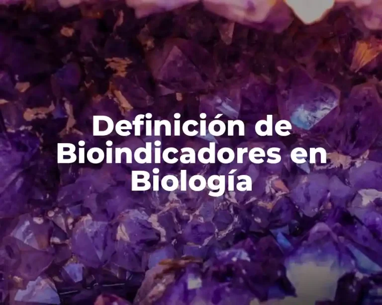 Definición de Bioindicadores en Biología