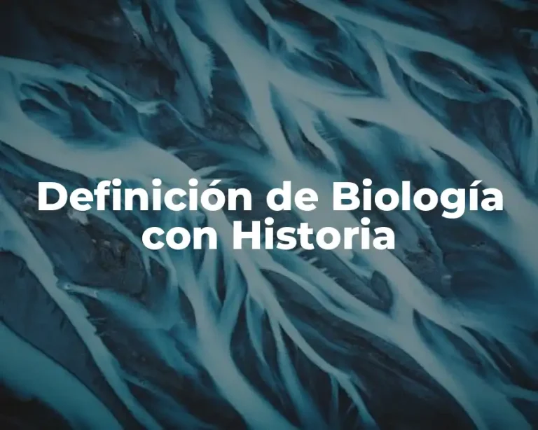 Definición de Biología con Historia