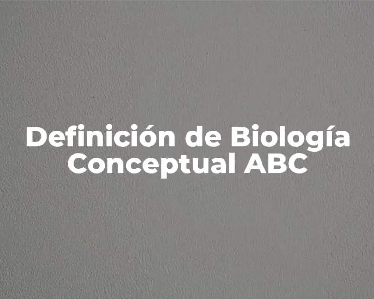 Definición de Biología Conceptual ABC
