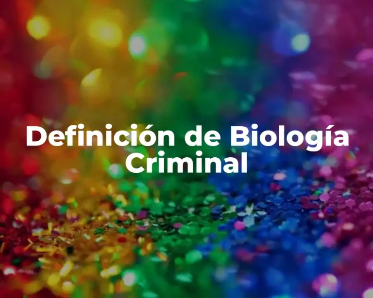 Definición de Biología Criminal