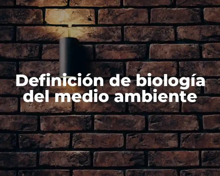 Definición de biología del medio ambiente