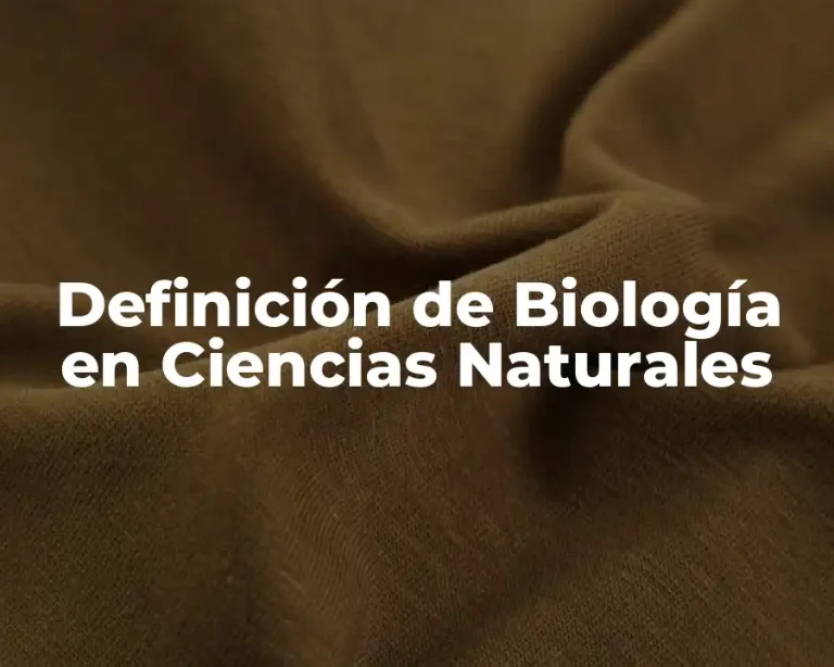 Definición de Biología en Ciencias Naturales