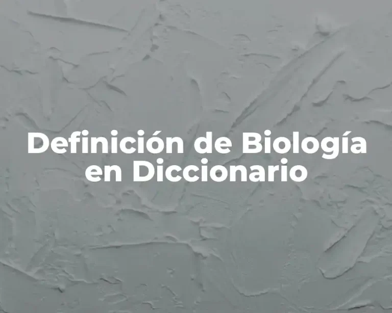 Definición de Biología en Diccionario
