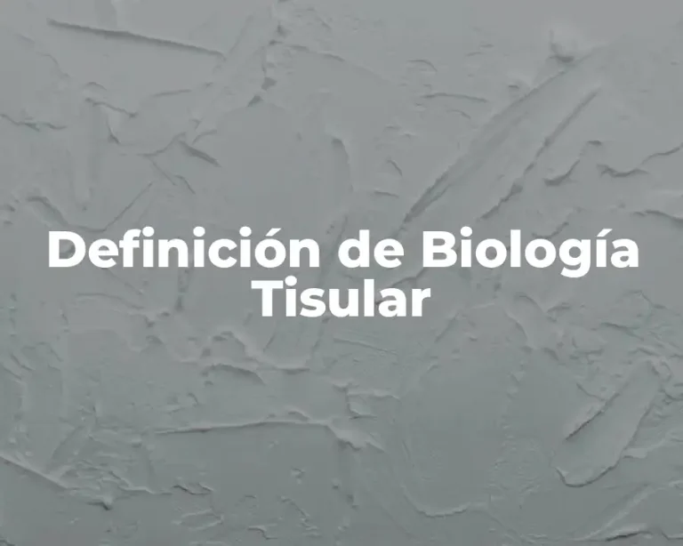 Definición de Biología Tisular