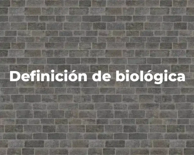 Definición de biológica