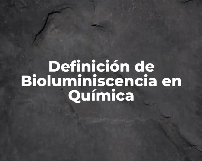 Definición de Bioluminiscencia en Química