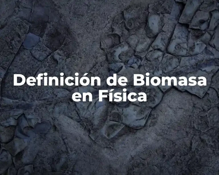 Definición de Biomasa en Física