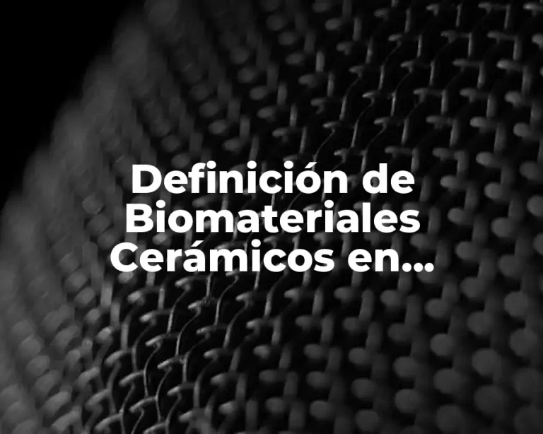 Definición de Biomateriales Cerámicos en Odontología