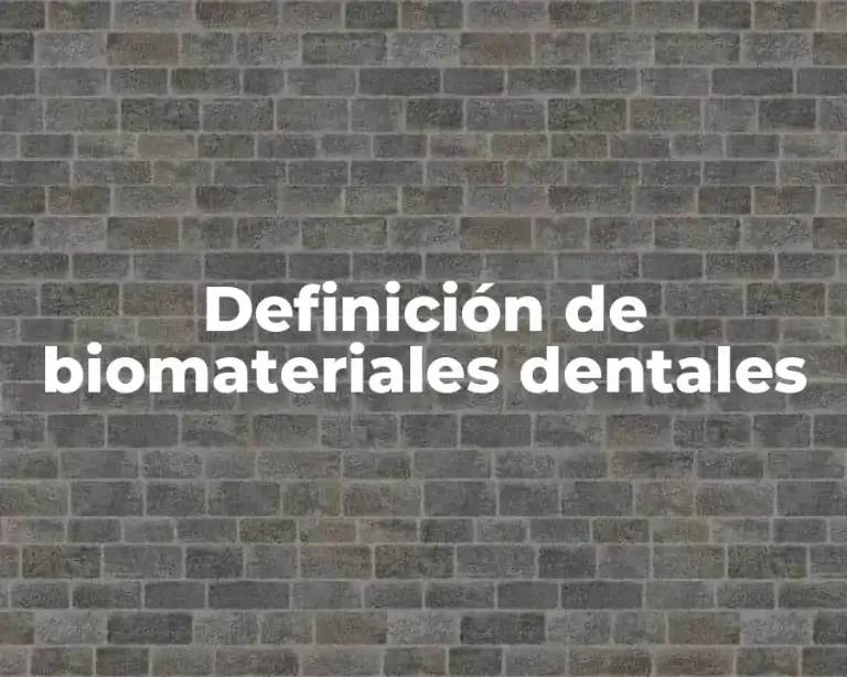 Definición de biomateriales dentales