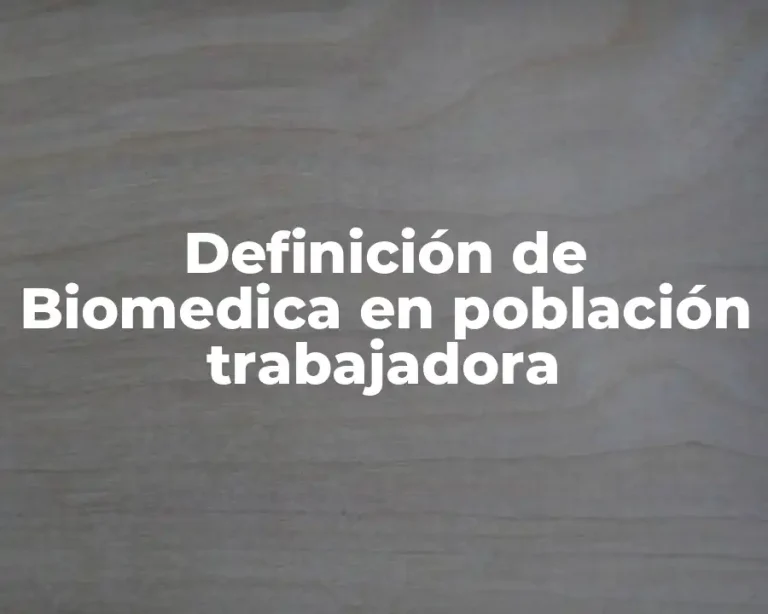 Definición de Biomedica en población trabajadora