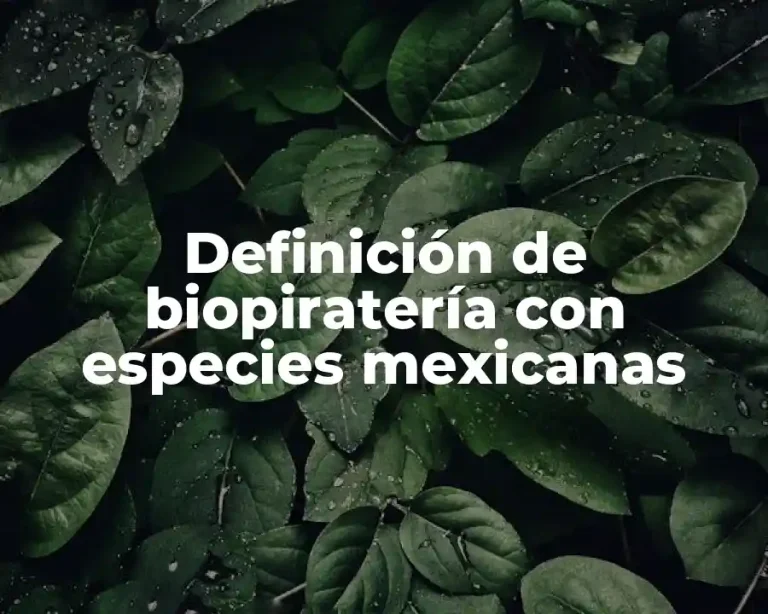 Definición de biopiratería con especies mexicanas