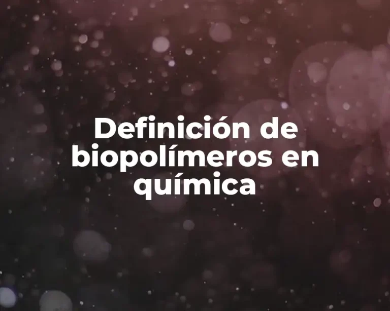 Definición de biopolímeros en química