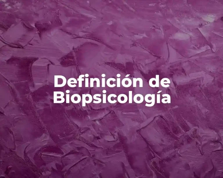 Definición de Biopsicología