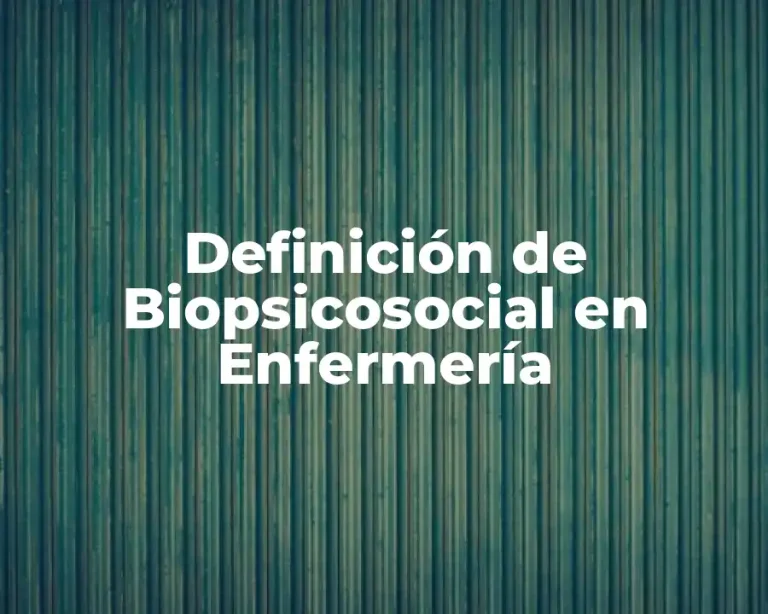 Definición de Biopsicosocial en Enfermería