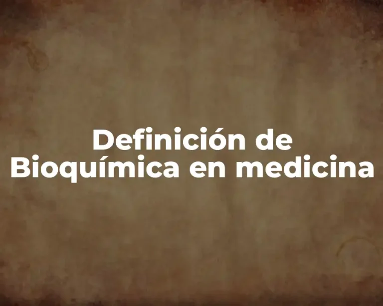 Definición de Bioquímica en medicina