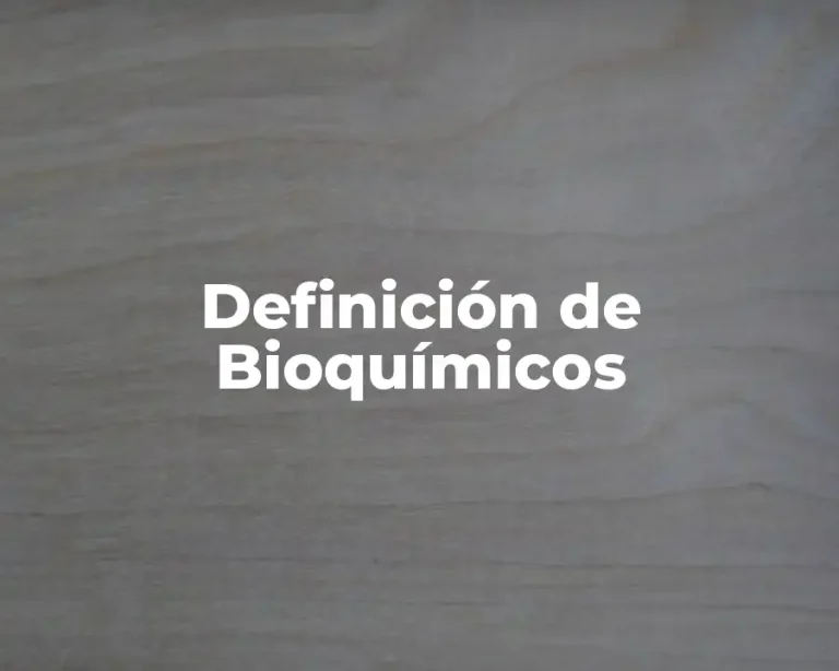 Definición de Bioquímicos