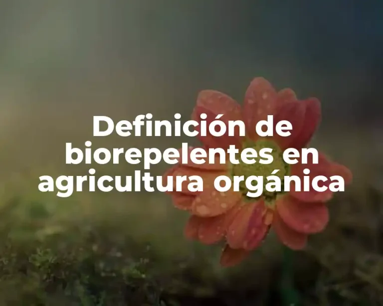 Definición de biorepelentes en agricultura orgánica