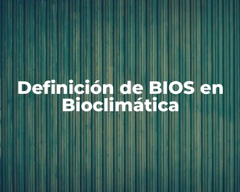 Definición de BIOS en Bioclimática