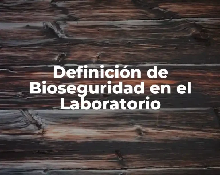 Definición de Bioseguridad en el Laboratorio