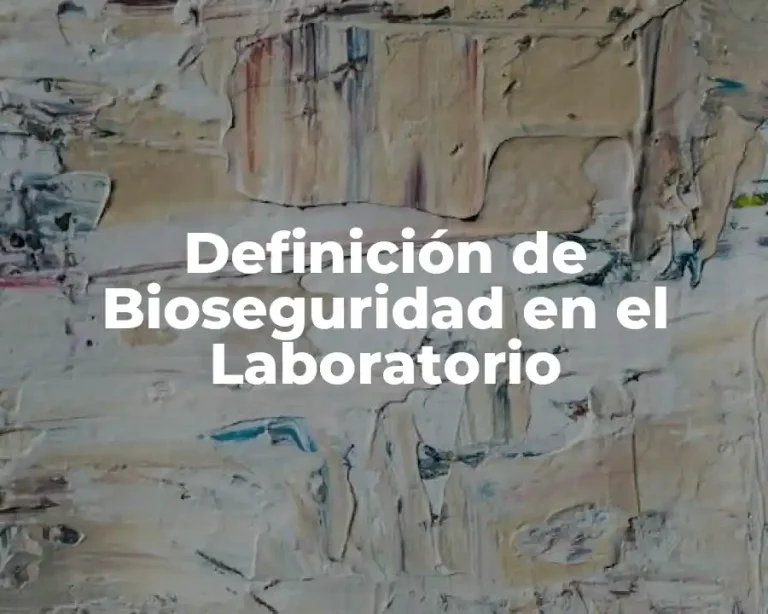 Definición de Bioseguridad en el Laboratorio