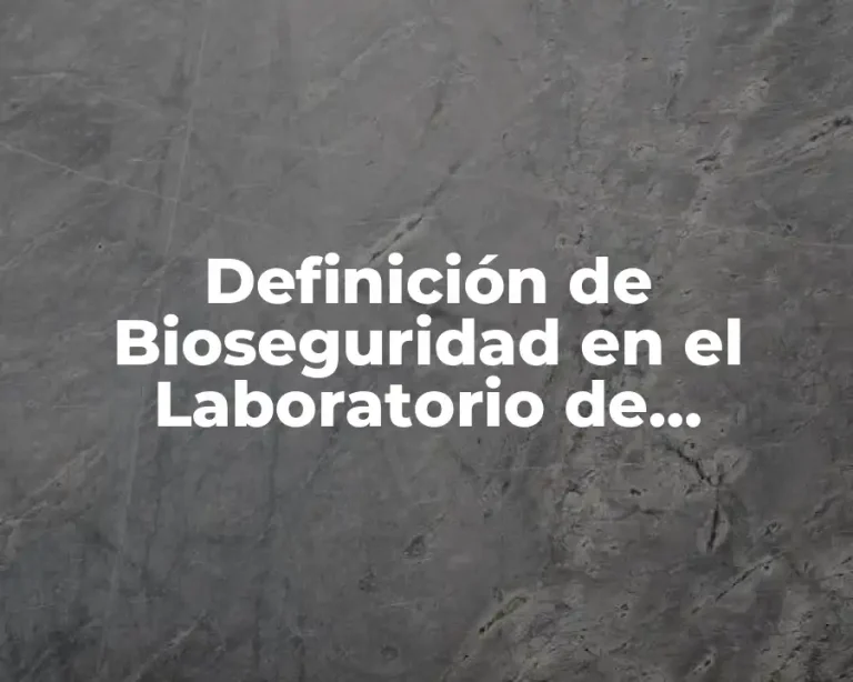 Definición de Bioseguridad en el Laboratorio de Bioquímica