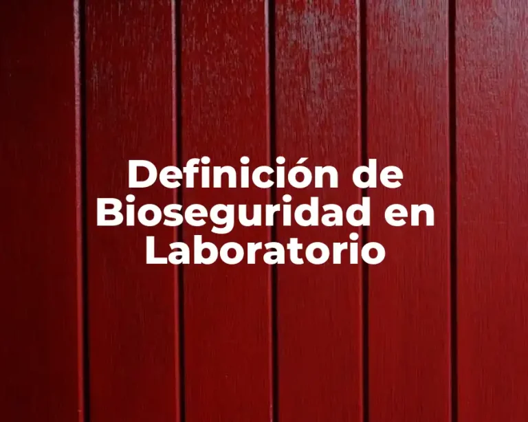 Definición de Bioseguridad en Laboratorio