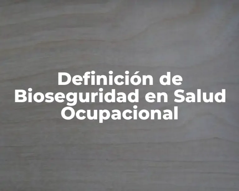 Definición de Bioseguridad en Salud Ocupacional