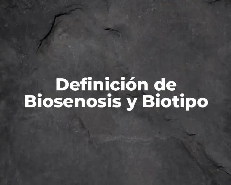 Definición de Biosenosis y Biotipo