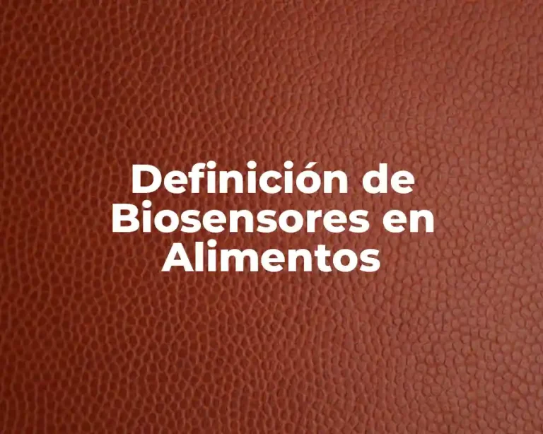 Definición de Biosensores en Alimentos
