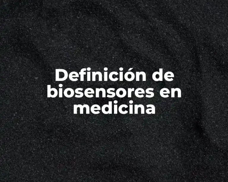 Definición de biosensores en medicina