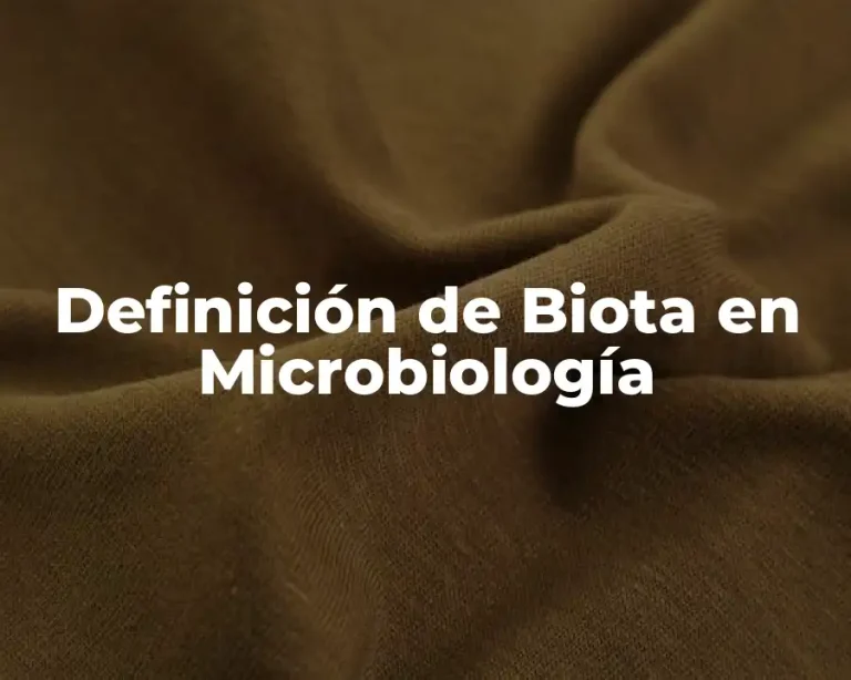 Definición de Biota en Microbiología