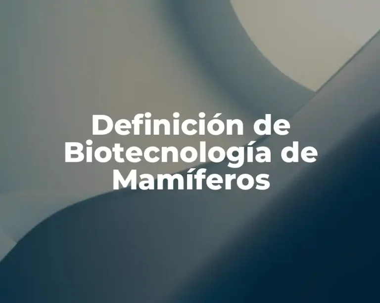 Definición de Biotecnología de Mamíferos