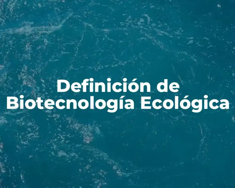 Definición de Biotecnología Ecológica