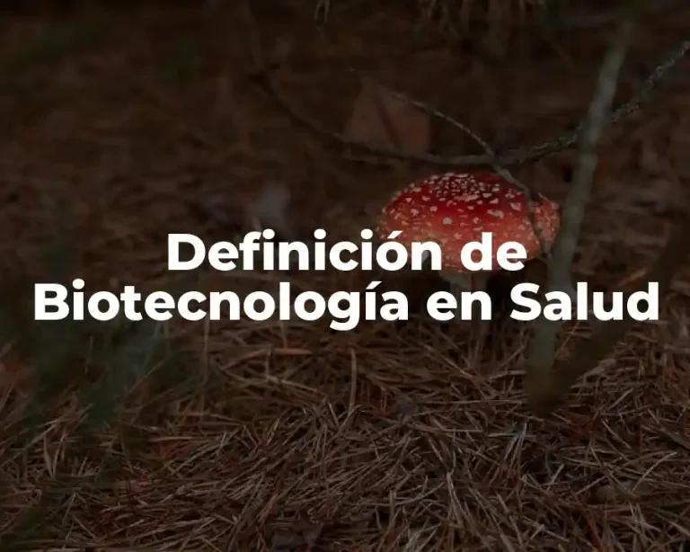 Definición de Biotecnología en Salud