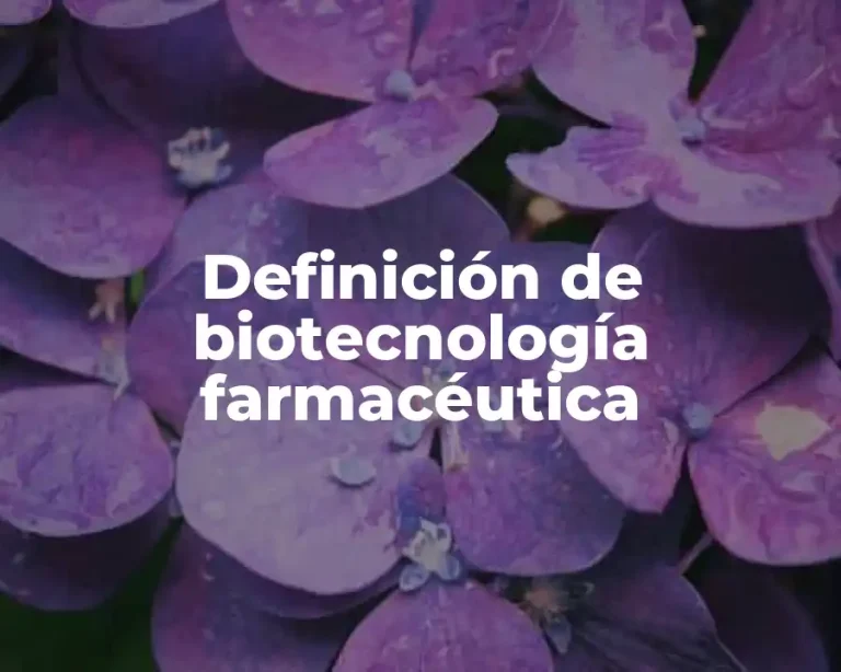 Definición de biotecnología farmacéutica