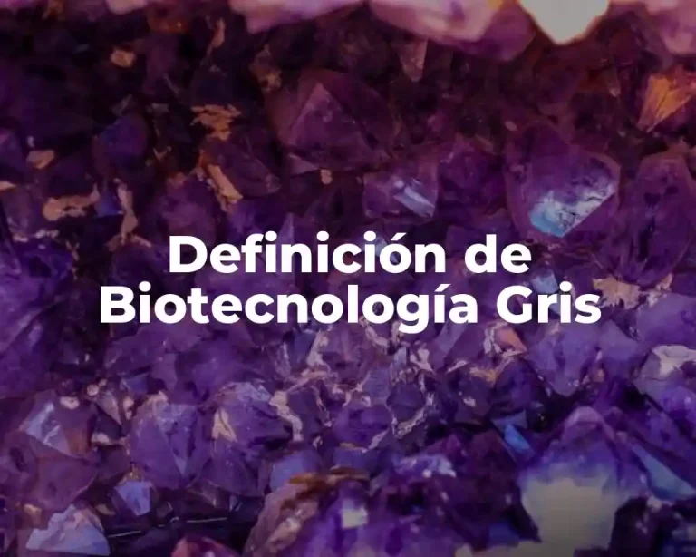 Definición de Biotecnología Gris