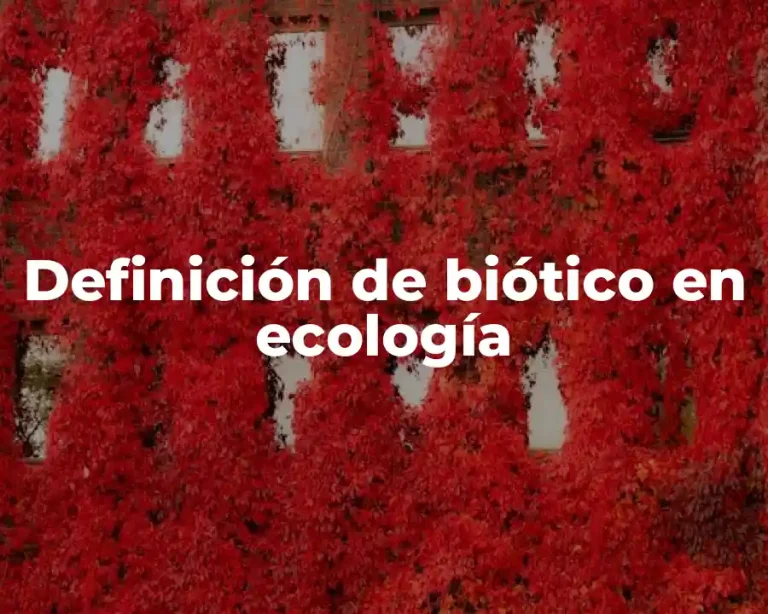 Definición de biótico en ecología
