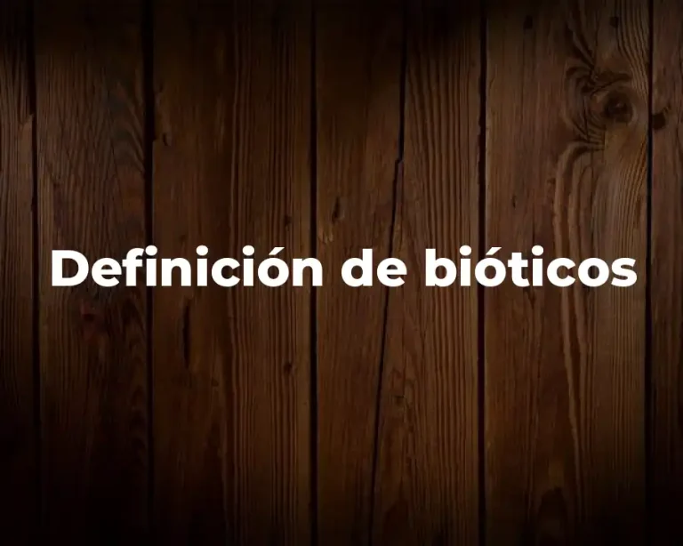 Definición de bióticos