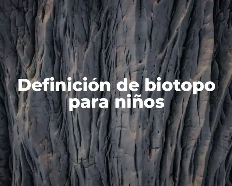 Definición de biotopo para niños