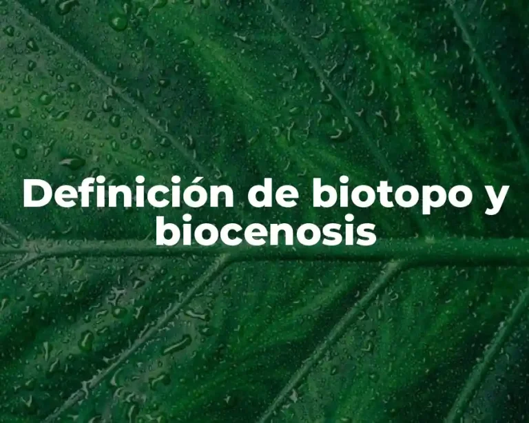 Definición de biotopo y biocenosis