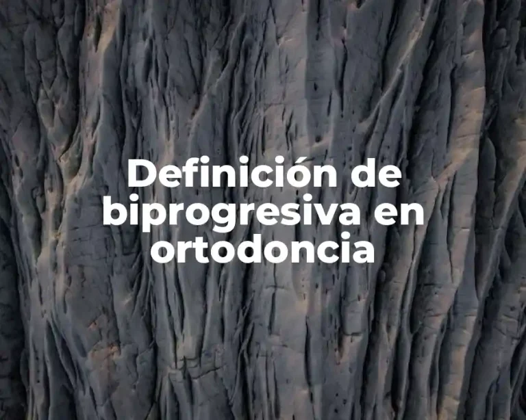Definición de biprogresiva en ortodoncia