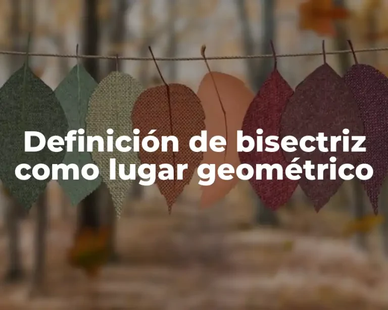 Definición de bisectriz como lugar geométrico