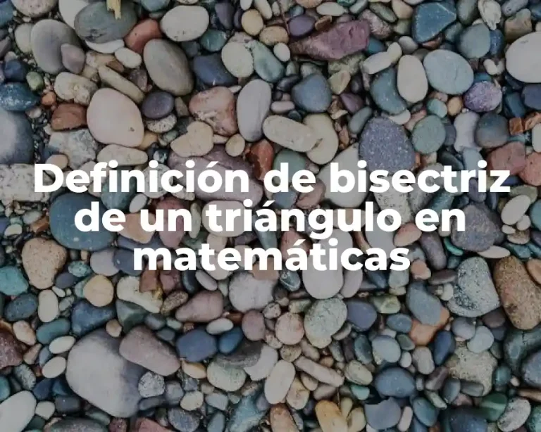 Definición de bisectriz de un triángulo en matemáticas