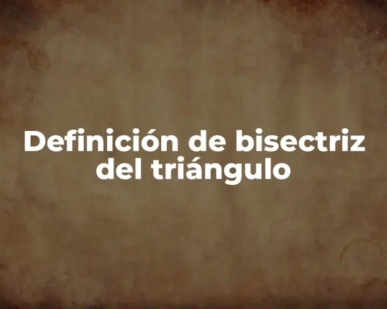 Definición de bisectriz del triángulo