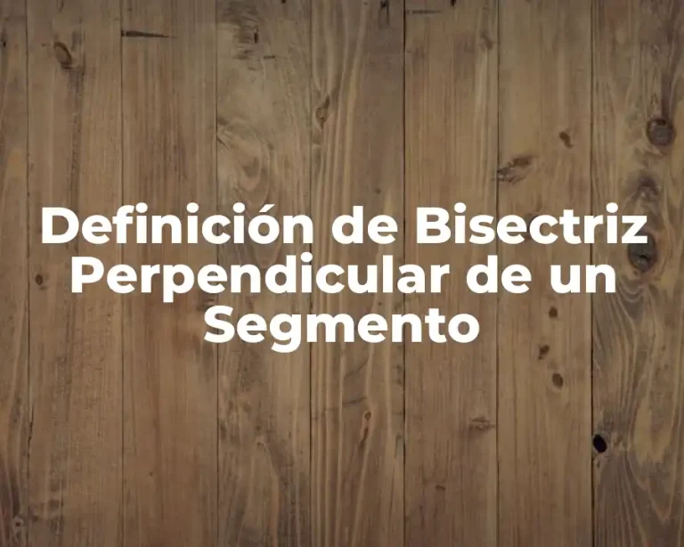 Definición de Bisectriz Perpendicular de un Segmento
