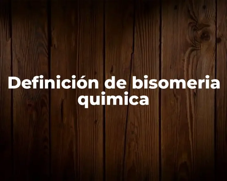 Definición de bisomeria quimica